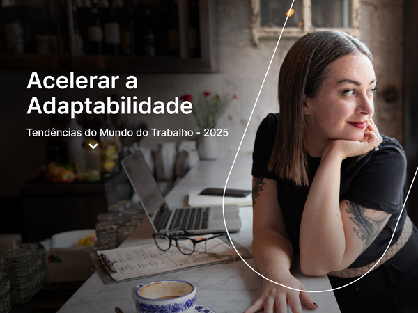 Acelerar a Adaptabilidade: Tendências do Mundo do Trabalho em 2025